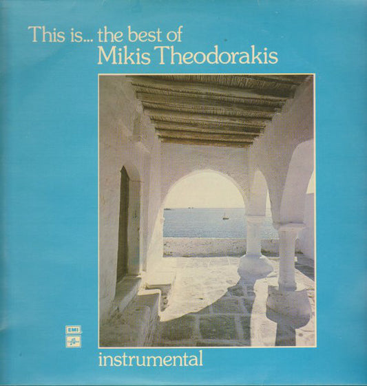 Mikis Theodorakis : This Is... The Best Of Mikis Theodorakis - Instrumental (LP, Comp, RE)