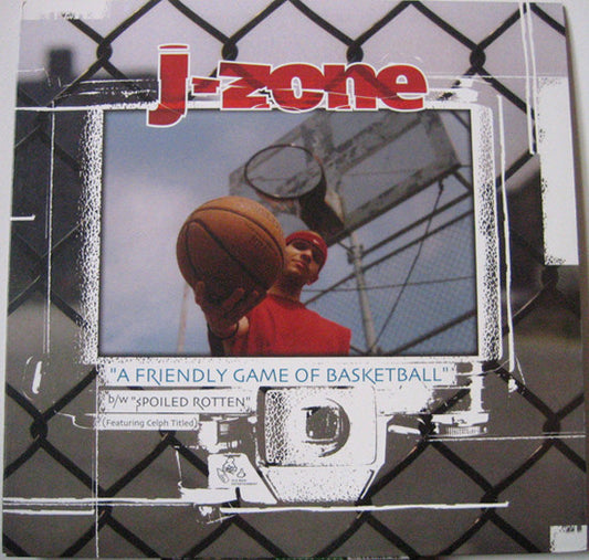 J-Zone : A Friendly Game Of Basketball / Spoiled Rotten (12")