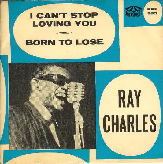 Ray Charles : I Can't Stop Loving You / Born To Lose (7", Single, Blu)