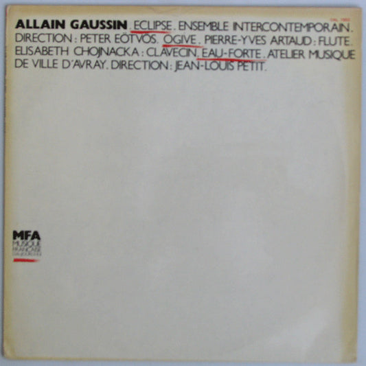Allain Gaussin  -  Ensemble Intercontemporain, Peter Eötvös, Pierre-Yves Artaud, Elisabeth Chojnacka, Atelier Musique De Ville D'Avray, Jean-Louis Petit : Éclipse / Eau-Forte / Ogive (LP, Album)