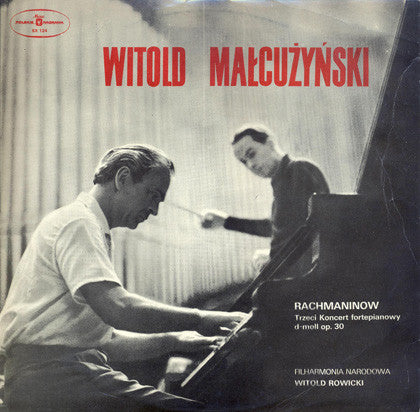 Witold Malcuzynsky, Sergei Vasilyevich Rachmaninoff, Orkiestra Symfoniczna Filharmonii Narodowej, Witold Rowicki : Trzeci Koncert Fortepianowy D-Moll Op. 30 (LP)