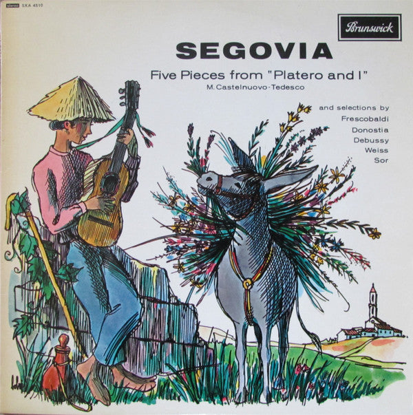 Andrés Segovia - Mario Castelnuovo Tedesco : Five Pieces From "Platero And I" (And Selections By Frescobaldi, Donastia, Debussy, Weiss, Sor) (LP)