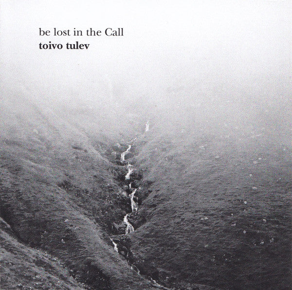 Toivo Tulev, NYYD Ensemble, Olari Elts : Be Lost In The Call (CD, Album)