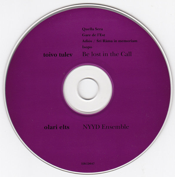 Toivo Tulev, NYYD Ensemble, Olari Elts : Be Lost In The Call (CD, Album)