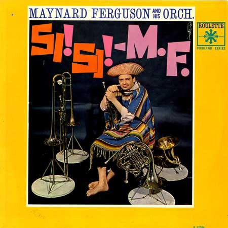 Maynard Ferguson & His Orchestra : Si! Si! - M.F. (LP, Album, Mono)