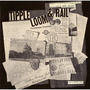 Mike Seeger : Tipple, Loom & Rail - Songs Of The Industrialization Of The South (LP)