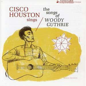 Cisco Houston : Cisco Houston Sings The Songs Of Woody Guthrie (LP, Album, Mono)