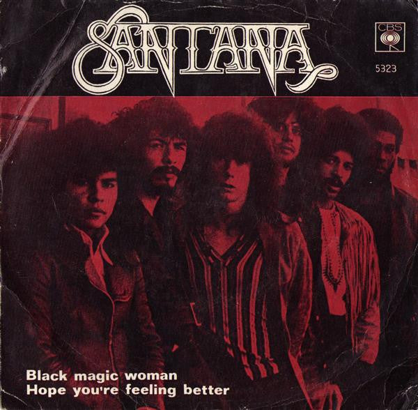 Santana : Black Magic Woman / Hope You're Feeling Better (7")