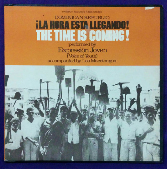 Expresión Joven Accompanied By Los Macetongos : Dominican Republic: ¡La Hora Esta Llegando! The Time Is Coming! (LP)