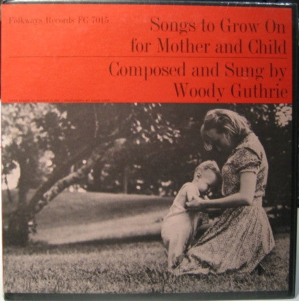 Woody Guthrie : Songs To Grow On For Mother And Child (Volume 0) (10", RE)