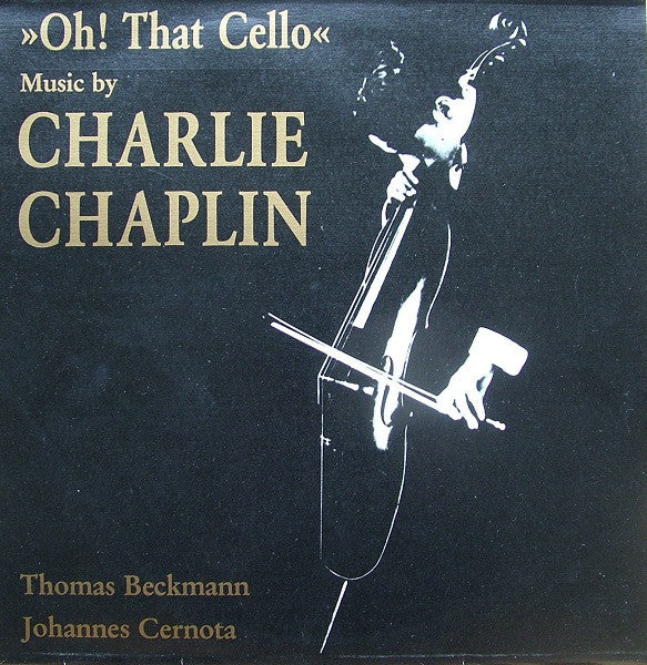 Thomas Beckmann, Johannes Cernota - Charlie Chaplin : Oh! That Cello (LP, Album)