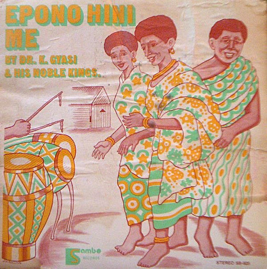 Dr. K. Gyasi & His Noble Kings : Epono Hini Me (LP, Album)