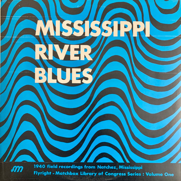 Various : Mississippi River Blues (1940 Field Recordings From Natchez, Mississippi) (LP, Album)