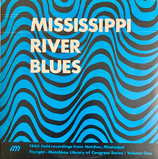 Various : Mississippi River Blues (1940 Field Recordings From Natchez, Mississippi) (LP, Album)