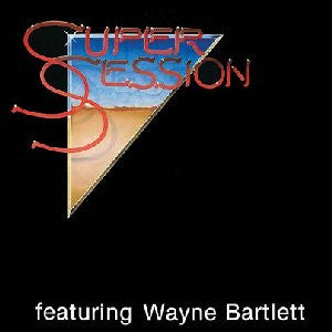 Super Session (2) Featuring Wayne Bartlett : Super Session Featuring Wayne Bartlett (LP, Album)