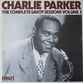 Charlie Parker : The Complete Savoy Sessions Volume 3 (1947) (LP, Comp, Mono, RE, RM)