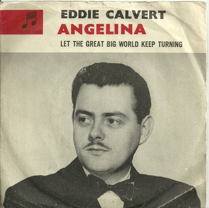 Eddie Calvert : Angelina / Let The Great Big World Keep Turning (7")