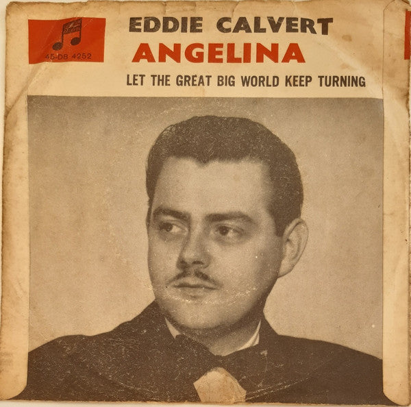 Eddie Calvert : Angelina / Let The Great Big World Keep Turning (7")