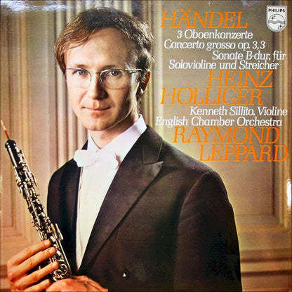 Georg Friedrich Händel, Heinz Holliger, English Chamber Orchestra, Kenneth Sillito, Raymond Leppard : 3 Oboenkonzerte / Concerto Grosso Op. 3,3 / Sonate B-dur, Für Solovioline Und Streicher (LP)