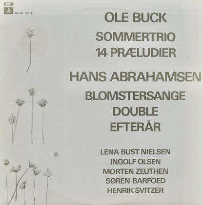 Ole Buck / Hans Abrahamsen, Lena Bust Nielsen, Ingolf Olsen, Morten Zeuthen, Søren Barfoed, Henrik Svitzer : Sommertrio / 14 Præludier / Blomstersange / Double / Efterår (LP)