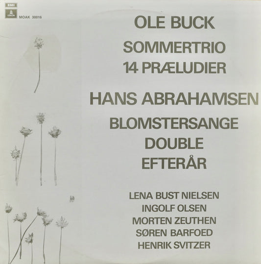 Ole Buck / Hans Abrahamsen, Lena Bust Nielsen, Ingolf Olsen, Morten Zeuthen, Søren Barfoed, Henrik Svitzer : Sommertrio / 14 Præludier / Blomstersange / Double / Efterår (LP)