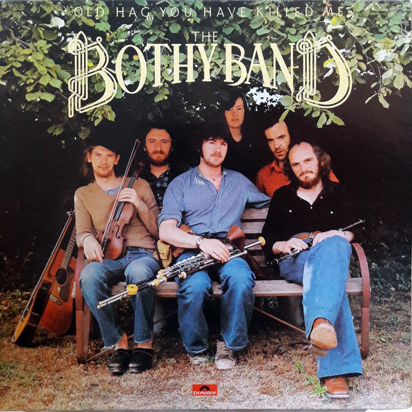 The Bothy Band : Old Hag You Have Killed Me (LP, Album)