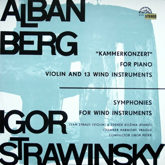 Alban Berg, Igor Stravinsky, Ivan Štraus, Zdeněk Kožina, Komorní Harmonie, Libor Pešek : "Kammerkonzert" For Piano, Violin And 13 Wind Instruments / Symphonies For Wind Instruments (LP, Album, RP)