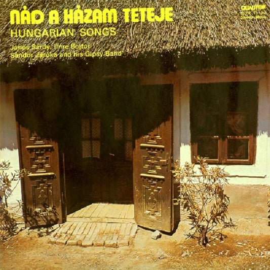 Sárdy János, Bojtor Imre, Járóka Sándor És Zenekara : Nád A Házam Teteje (Hungarian Songs) (LP, Album, Comp)