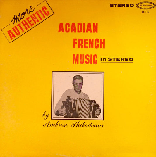 Ambrose Thibodeaux : More Authentic Acadian French Music In Stereo (LP)