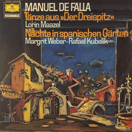 Manuel De Falla / Lorin Maazel, Margrit Weber · Rafael Kubelik : Tänze Aus »Der Dreispitz« /  Nächte In Spanischen Gärten (LP, Comp)