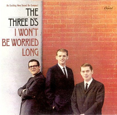 The Three D's (2) : I Won't Be Worried Long (LP, Album)