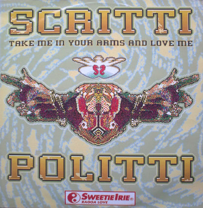Scritti Politti And Sweetie Irie : Take Me In Your Arms And Love Me (12")