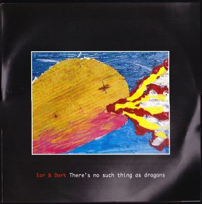Ear And Dark : There's No Such Thing As Dragons (10")