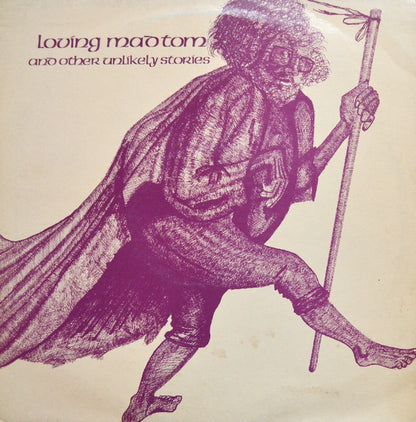 Tom Gilfellon : Loving Mad Tom And Other Unlikely Stories (LP, Album)