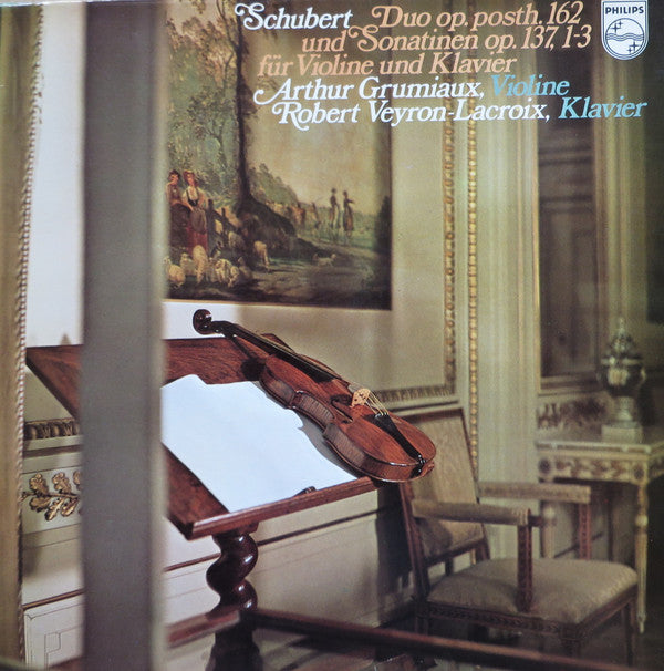 Franz Schubert, Arthur Grumiaux, Robert Veyron-Lacroix : Duo Op. Posth. 162 Und 3 Sonatinen Op. 137, 1-3 Für Violine Und Klavier (LP)