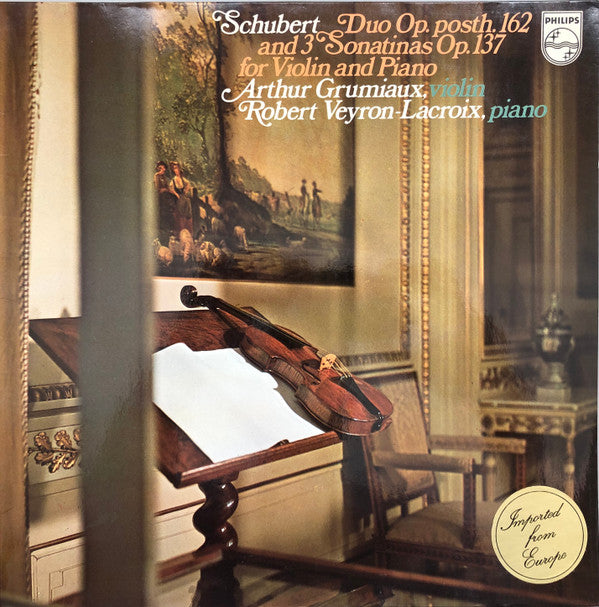 Franz Schubert, Arthur Grumiaux, Robert Veyron-Lacroix : Duo Op. Posth. 162 Und 3 Sonatinen Op. 137, 1-3 Für Violine Und Klavier (LP)