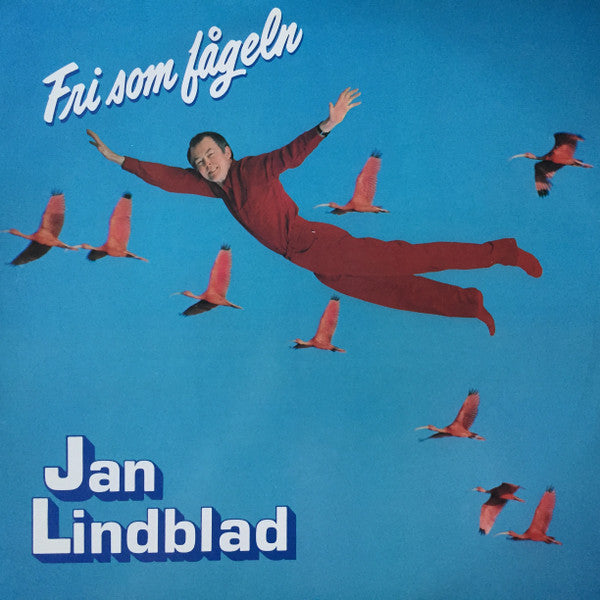 Jan Lindblad : Fri Som Fågeln (LP, Album)