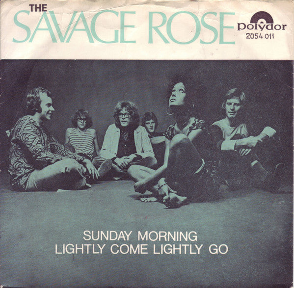 Savage Rose : Sunday Morning / Lightly Come Lightly Go (7", Single)