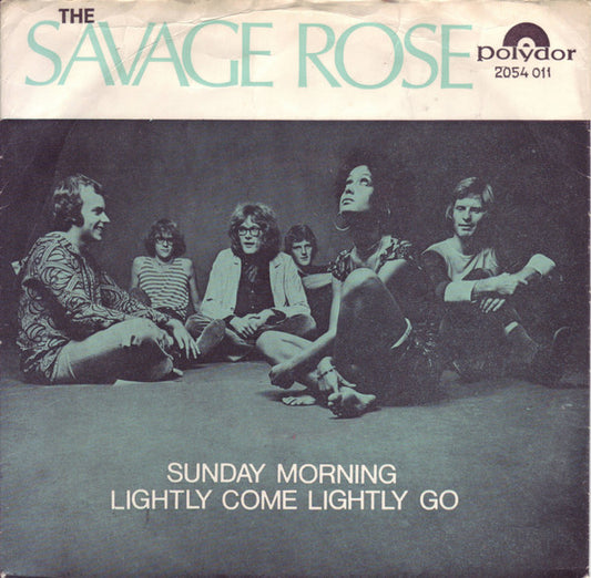Savage Rose : Sunday Morning / Lightly Come Lightly Go (7", Single)