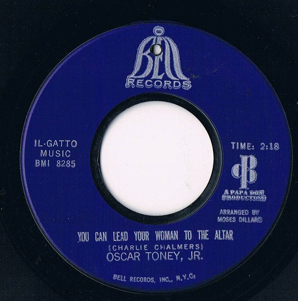 Oscar Toney Jr. : You Can Lead Your Woman To The Altar (7", Single, Styrene)