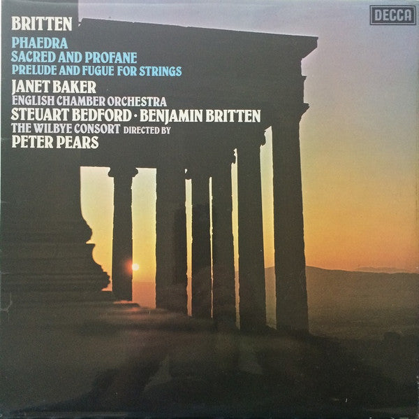 Benjamin Britten, Janet Baker, Steuart Bedford • Benjamin Britten, Peter Pears, English Chamber Orchestra, The Wilbye Consort : Phaedra / Sacred And Profane / Prelude And Fugue For Strings (LP)