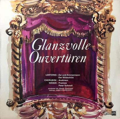 Albert Lortzing / Luigi Cherubini / Carl Maria von Weber — Orchester Der Wiener Staatsoper / Hans Swarowsky : Glanzvolle Ouvertüren: Zar Und Zimmermann / Der Wildschütz / Anakreon / Preziosa / Peter Schmoll; (LP)