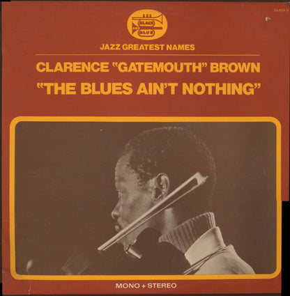 Clarence "Gatemouth" Brown : The Blues Ain't Nothing (LP, Album, Mono)