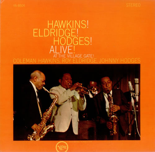 Coleman Hawkins, Roy Eldridge, Johnny Hodges : Hawkins! Eldridge! Hodges! Alive! At The Village Gate! (LP, Album)
