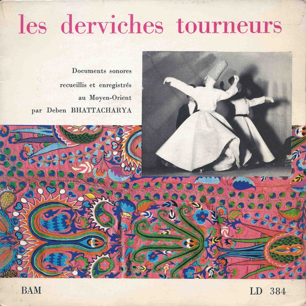 Deben Bhattacharya : Les Derviches Tourneurs (7", Mono)