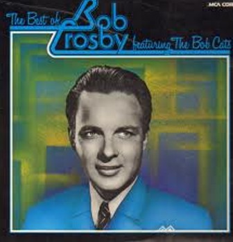 Bob Crosby Featuring  Bob Crosby And The Bob Cats : The Best Of Bob Crosby Featuring The Bob Cats (2xLP, Comp)