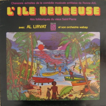 Al Lirvat Et Son Orchestre Wabap : L'île Heureuse (Airs Folkloriques Du Vieux Saint Pierre) (LP, Album)