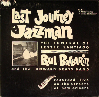 Paul Barbarin And The Onward Brass Band : Last Journey Of A Jazzman (The Funeral Of Lester Santiago Vol. II) (LP, Album)