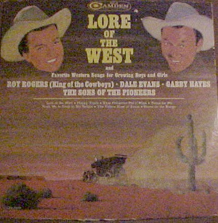 Roy Rogers (3), Dale Evans, Gabby Hayes, The Sons Of The Pioneers : Lore Of The West And Favorite Western Songs For Growing Boys And Girls (LP, Mono)