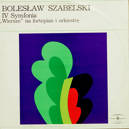 Bolesław Szabelski : IV Symfonia. "Wiersze" Na Fortepian I Orkiestrę (LP, Album)